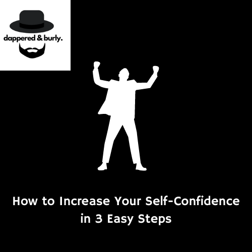 How to Increase Your Self-Confidence in 3 Easy Steps